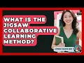What Is The Jigsaw Collaborative Learning Method - Aspiring Teacher Guide