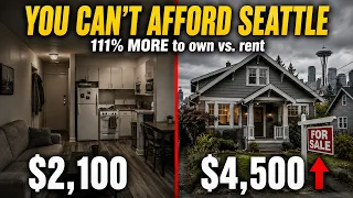 Seattle s Homeownership TRAP 4 500 vs 2 100 a Month