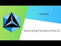 Generating Functions Part 2 CNCM Lecture