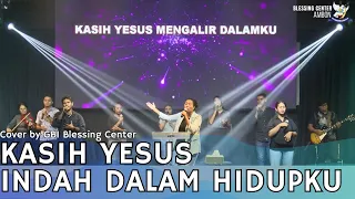 Download KASIH YESUS INDAH DALAM HIDUPKU | Cover by GBI Blessing Center Ambon MP3