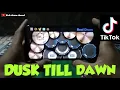 Dj tiktok DUSK TILL DAWN || real drum cover