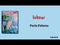 labour - Paris Paloma | Lirik Terjemahan Indonesia