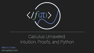 Calculus Unraveled Intuition Proofs Python Chapter 12 exercise solutions and discussions
