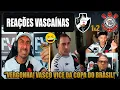 REAÇÕES dos VASCAÍNOS - VASCO 1x2 CORINTHIANS - VASCO VICE DA COPA DO BRASIL! VAMOS RIR!