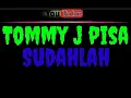 Download Lagu karaoke tommy j pisa - sudahlah