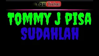 Download karaoke tommy j pisa - sudahlah MP3