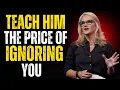 Download Lagu Teach Him the Price of IGNORING You | MEL ROBBINS