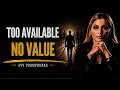 Why Being Too Available Is Destroying Your Value The Scarcity Principle Evy Effect Motivation