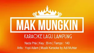 Download Mak Mungkin | Karaoke Lirik | Nada Pria | Lagu Lampung | Voc. Yopi Adam | Key : B♭m MP3