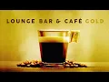 Download Lagu LOUNGE Bar \u0026 Café Gold 2023