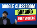 Google Classroom Assignment Grading Best Practices
