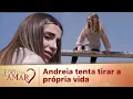 Download Lagu Andreia tenta tirar a própria vida | Minha Fortuna É Te Amar (18/01/2024)