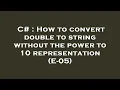 C How to convert double to string without the power to 10 representation E-05
