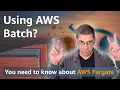 What you need to know about AWS Batch on Fargate