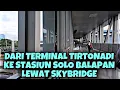 Download Lagu DARI TERMINAL TIRTONADI KE SOLO BALAPAN VIA SKYBRIDGE