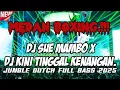 Lagu MEDAN BOXING..!! DJ SUE MAMBO X KINI TINGGAL KENANGAN. JUNGLE DUTCH FULL BASS 2025.