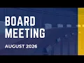 Board Meeting - August 2026