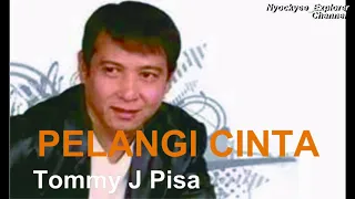 Download PELANGI  CINTA - Tommy J  Pisa/Teks Lirik MP3