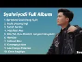 SYAHRIYADI FULL ALBUM Bertahan Sakit Pergi Sulit || Kada Pacang Lagi || Pecah Seribu