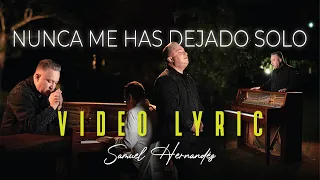 Samuel Hernández- Nunca me has dejado solo- Video Lyric Oficial