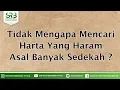 Download Lagu Tidak Mengapa Mencari Harta Yang Haram Asal Banyak Sedekah ?