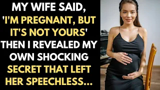 My Wife Said, ‘I’m Pregnant, but It’s Not Yours’ Then I Revealed My Own Shocking Secret!
