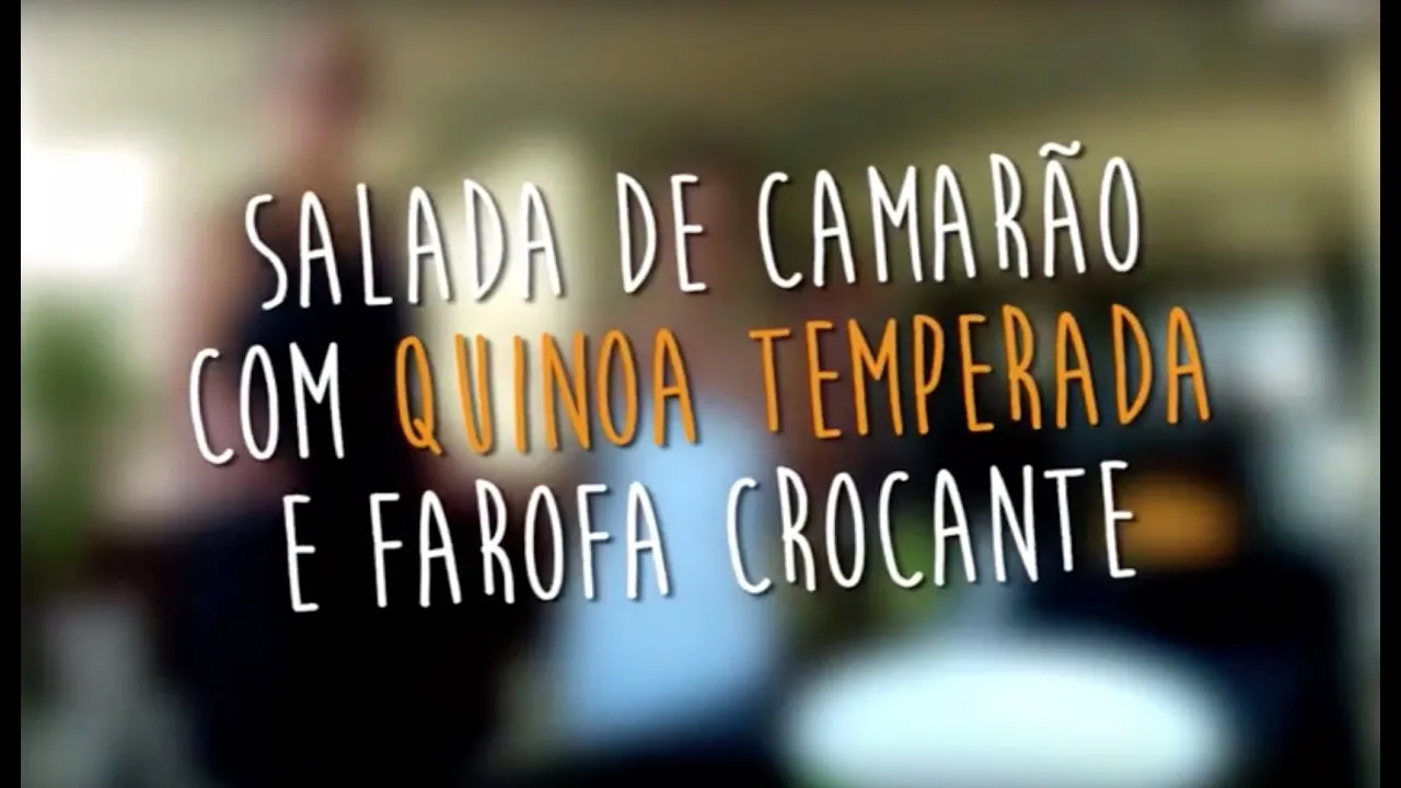Cozinha de Casa Oficial – Salada de Camarão com Quinoa e Farofa Crocante