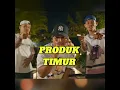 PRODUK TIMUR (feat. KAPTEN HIPHOP & Jacson Zeran) - S KEI ENT