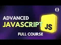 JavaScript Full Course From Beginner to Advanced Architecture 2026