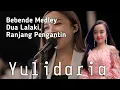 Download Lagu YULIDARIA - BEBENDE, DUA LALAKI, RANJANG PENGANTIN MEDLEY
