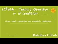 Uipath Ternary UiPath IF condition UiPath RPA