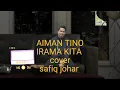 aiman tino irama kita cover Safiq johar