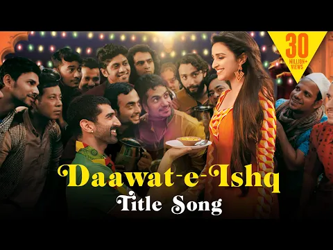 Download MP3 Daawat-e-Ishq - Full Title Song | Aditya Roy Kapur | Parineeti Chopra | Javed Ali | Sunidhi Chauhan