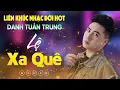 Download Lagu Nhạc Đời Danh Tuấn Trung - LK LỆ XA QUÊ | Phố Xá Xuân Về Đông Vui Riêng Con Lạc Loi Lẻ Loi