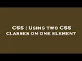 CSS Using two CSS classes on one element