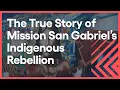 The True Story of Toypurina and the Mission San Gabriel Uprising of 1785 Lost LA