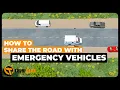 Emergency Vehicles How to Share the Road with Emergency Vehicles