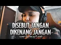 Download Lagu DISEBUT JANGAN DIKENANG JANGAN - Cover by Haziq Rosebi