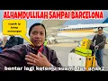 ALHAMDULLILAH SUDAH SAMPAI BARCELONA  DAN UDAH NGAK SABAR KETEMU SUAMI \u0026ANAK 