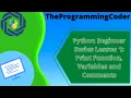 Python Beginner Series Lesson 1 Print Function Variables and Comments