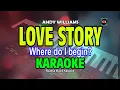 Download Lagu LOVE STORY | WHERE DO I BEGIN [ KARAOKE ] - ANDY WILLIAMS@nuansamusikkaraoke