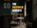 Download Lagu THE UNSPOKEN GOODBYE #TheUnspokenGoodbye #SilentFarewell #MissedOpportunities #UnexpressedFeelings