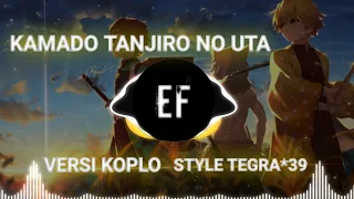 Download KIMETSU NO YAIBA - KAMADO TANJIRO NO UTA || KOPLO || STYLE TEGRA*39 MP3