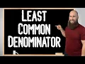 Finding Common Denominators Step-By-Step LCD Least Common Denominator