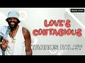 LOVES CONTAGIOUS - TARRUS RILEY (LYRICS MUSIC VIDEO)