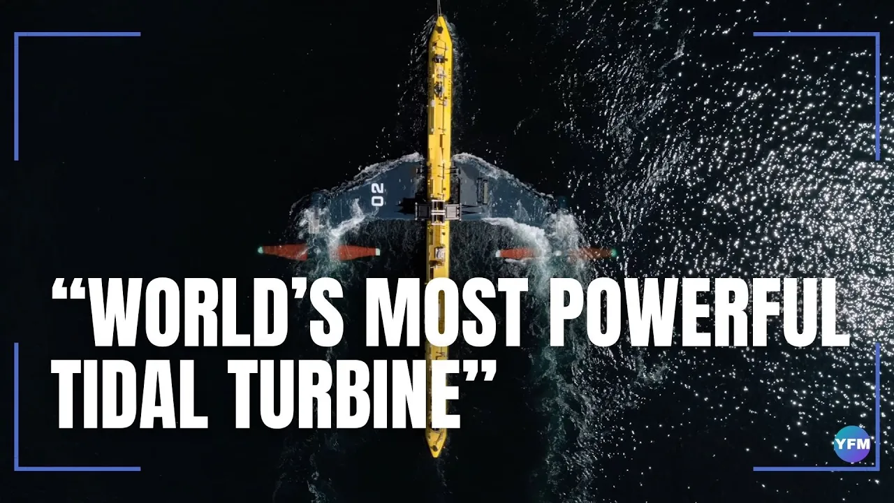 “WORLD’S MOST POWERFUL TIDAL TURBINE”