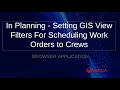 In Planning - Setting GIS View Filters For Scheduling Work Orders to Crews