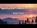 Download Lagu Coldplay - Hymn For The Weekend (Deep House Remix by Dj Humble) | EDM Drop 2025