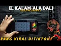 Download Lagu EL KALAM-ALA BALI_YANG VIRAL DITIKTOK||KENDANG ANDROID-JARANAN