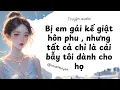 Download Lagu [ Truyện Audio ] Bị em gái kế giật hôn phu, nhưng tất cả chỉ là cái bẫy tôi dành cho họ | Mia Truyện